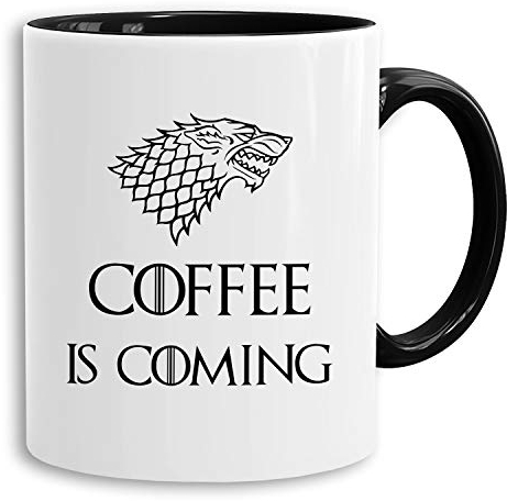 Coffee is Coming - Tasse Kaffeetasse Targaryen thrones game of stark lannister baratheon Daenerys khaleesi tv blu-ray dvd, Farbe:Weiß