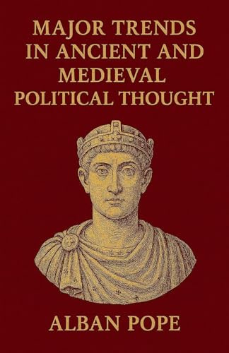 Major Trends in Ancient and Medieval Political Thought