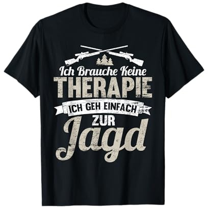 Ich brauche keine Therapie - Lustig Spruch Wild Jagd T-Shirt