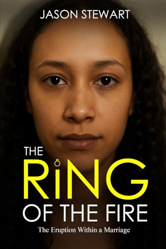 THE RiNG OF THE FIRE: The Eruption Within a Marriage