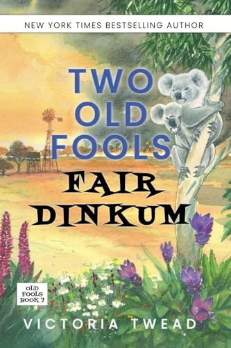 Two Old Fools Fair Dinkum