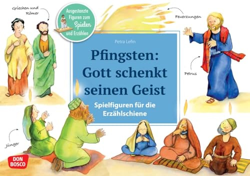 Pfingsten: Gott schenkt seinen Geist. Erzählschienen-Figurenset: Ausgestanzte Spielfiguren und Skript. Religionspädagogik in Kindergarten und ... Erzählschiene: Bibel, Heilige und Vorbilder)
