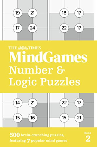 The Times MindGames Number and Logic Puzzles Book 2: 500 Brain-Crunching Puzzles, Featuring 7 Popular Mind Games (The Times Puzzle Books)