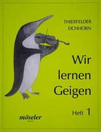 Wir lernen Geigen: Eine Schule für Kinder im Gruppen- und Einzelunterricht. Band 1. Violine.