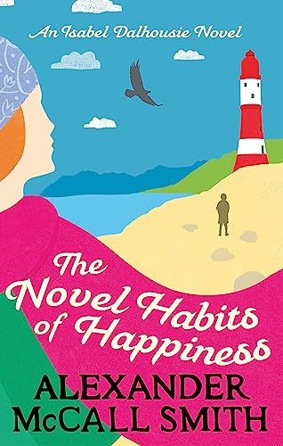 The Novel Habits of Happiness (Isabel Dalhousie Novels)