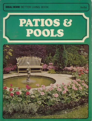 Patios and Pools; (Ideal Home Better Living S.)
