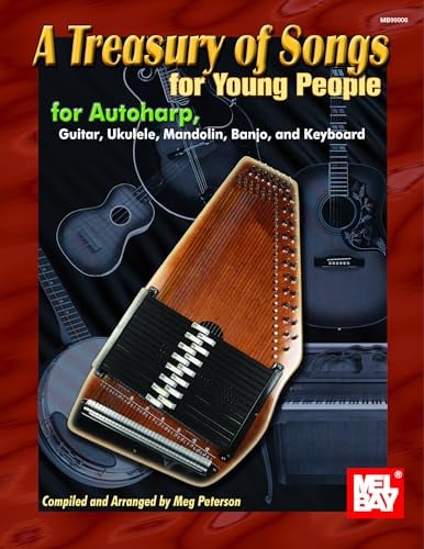Treasury of Songs for Young People: For Autoharp, Guitar, Uke, Banjo, Mandolin & Keyboard: For Autoharp, Ukulele, Mandolin, Banjo, and Keyboard