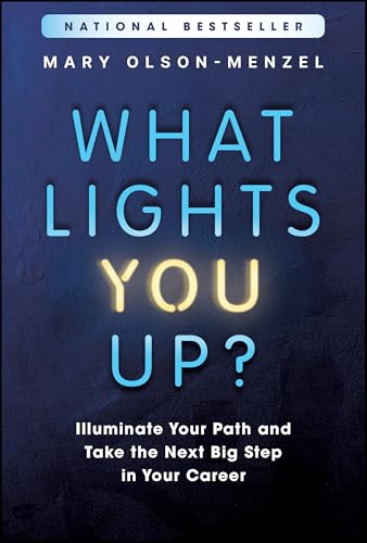 What Lights You Up?: Illuminate Your Path and Take the Next Big Step in Your Career