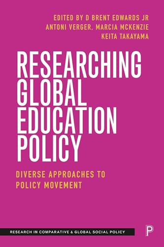 Researching Global Education Policy: Diverse Approaches to Policy Movement (Research in Comparative and Global Social Policy)