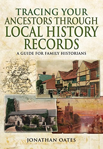 Tracing Your Ancestors Through Local History Records: A Guide for Family Historians (Family History)