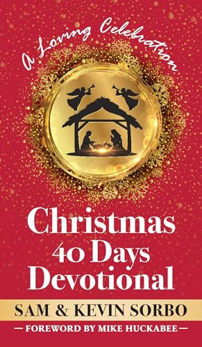 Christmas 40 Days Devotional: A Loving Celebration with a Foreword by Mike Huckabee