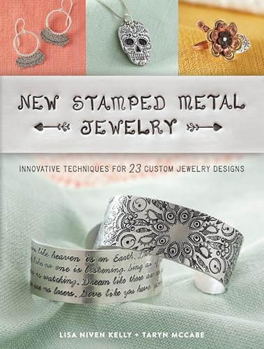 New Stamped Metal Jewelry: Innovative Techniques for 23 Custom Jewelry Designs