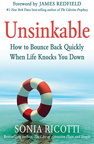 Unsinkable: How to Bounce Back Quickly When Life Knocks You Down