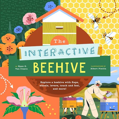 The Interactive Beehive: Explore a Beehive with flaps, wheels, color-changing words, and more!: 4 (Interactive Explorer)