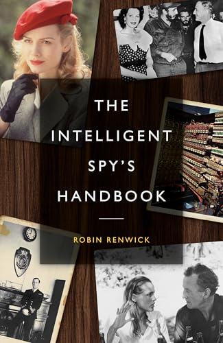 The Intelligent Spy’s Handbook: Spies and Writers, Writers and Spies, and the Contribution of British Spies to English Literature
