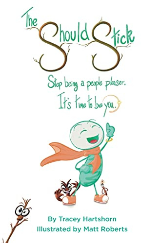 The Should Stick: Stop Being a People Pleaser, It's Time to Be You