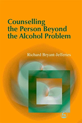 Counselling the Person Beyond the Alcohol Problem: Intersubjective and Self Psychological Pathways to Human Understanding