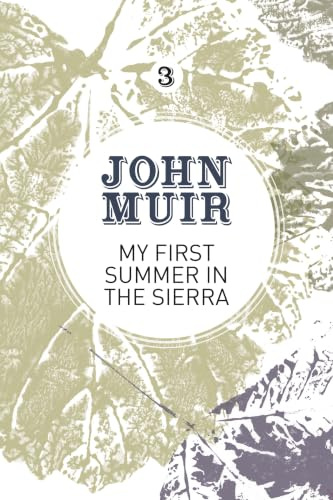 My First Summer in the Sierra: The nature diary of a pioneering environmentalist (John Muir: The Eight Wilderness-Discovery Books)