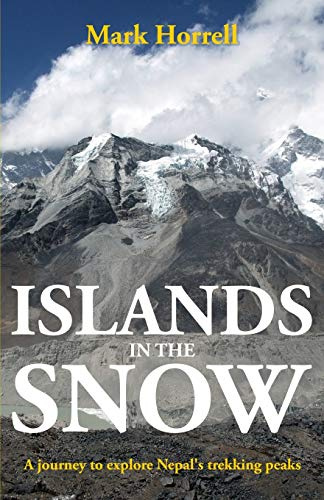 Islands in the Snow: A journey to explore Nepal's trekking peaks (Footsteps on the Mountain Diaries)