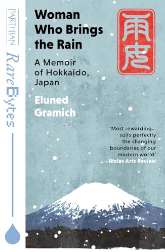 Woman Who Brings the Rain: A Memoir of Hokkaido, Japan (Rarebytes)