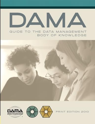 The DAMA Guide to the Data Management Body of Knowledge - Print Edition