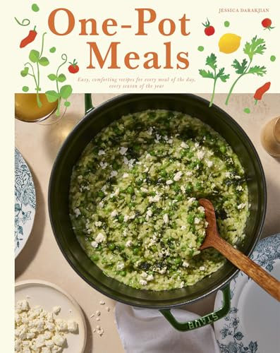 One-Pot Meals: Easy, Comforting Recipes for Every Meal of the Day, Every Season of the Year