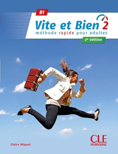 Vite et bien. Méthode rapide pour adultes. Livre avec Corrigés. Niveau B1. Per le Scuole superiori. Con audio (Vol. 2)