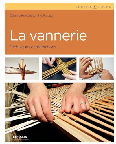 La vannerie: Techniques et réalisations.