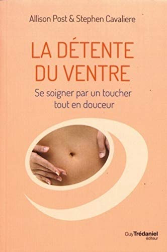 La détente du ventre: Se soigner par un toucher tout en douceur