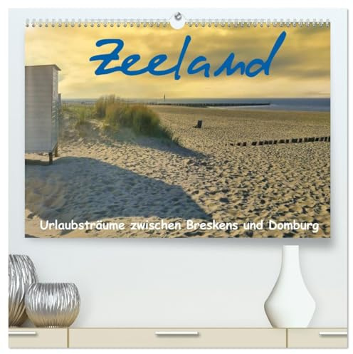 Zeeland - Urlaubsträume zwischen Breskens und Domburg (hochwertiger Premium Wandkalender 2026 DIN A2 quer), Kunstdruck in Hochglanz: Ausdrucksstarke Bilder aus Zeeland in Holland (CALVENDO Orte)