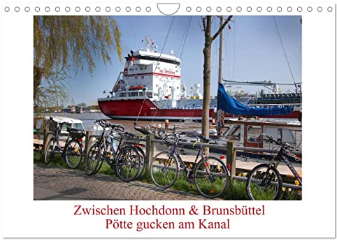 Zwischen Hochdonn & Brunsbüttel: Pötte gucken am Kanal (Wandkalender 2026 DIN A4 quer), CALVENDO Monatskalender: Schiffe, Hafen, Natur am Nordsee Ende des Nordostseekanals (CALVENDO Orte)