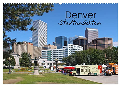 Denver Stadtansichten (Wandkalender 2026 DIN A2 quer), CALVENDO Monatskalender: Cowboy Idylle und Weltstadtflair - Ansichten einer vielseitigen Stadt (CALVENDO Orte)