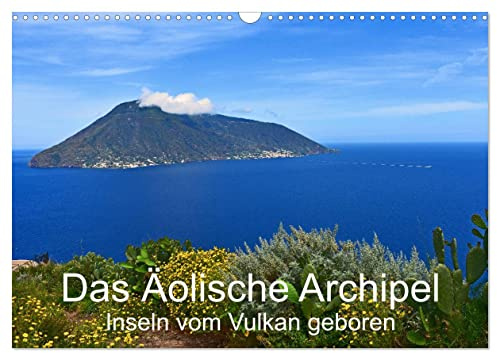 Das Äolische Archipel - Inseln vom Vulkan geboren (Wandkalender 2026 DIN A3 quer), CALVENDO Monatskalender: Die Liparischen Inseln, eine traumhafte Inselwelt im Tyrrhenischen Meer (CALVENDO Natur)