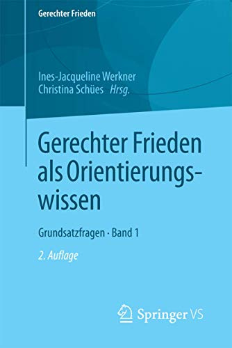 Gerechter Frieden als Orientierungswissen: Grundsatzfragen • Band 1