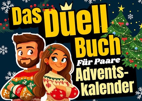 Adventskalender für Paare - Das Duell-Buch: 24 lustige Spiele und Challenges inkl. 24 besondere Gutscheine für eine spannende Adventszeit und ein unvergessliches Weihnachten!