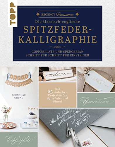 Regency Romance: Die klassisch-englische Spitzfeder-Kalligraphie: Copperplate und Spencerian. Schritt für Schritt für Einsteiger