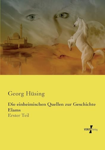 Die einheimischen Quellen zur Geschichte Elams: Erster Teil