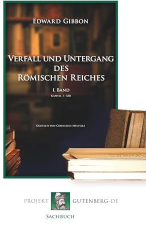 Verfall und Untergang des Römischen Reiches. I. Band