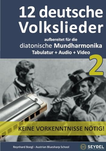 12 deutsche Volkslieder - Teil 2: Für die diatonische Mundharmonika / Bluesharp - Tabulatur + Audio + Video (Harmonica Songbooks)
