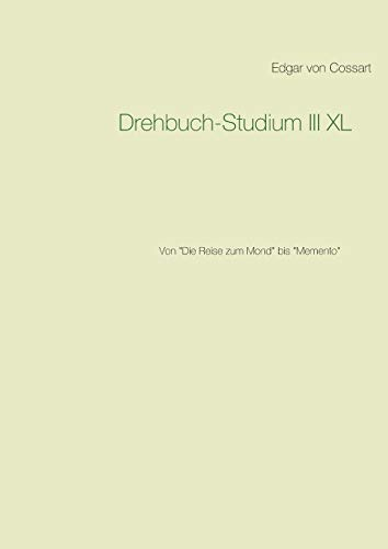 Drehbuch-Studium III XL: Von Die Reise zum Mond bis Memento