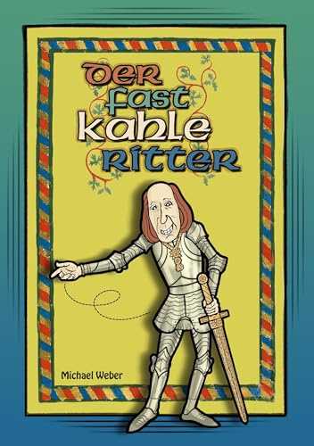 Der fast kahle Ritter: Geschichten rund um das Marienmünster Königshofen an der Heide