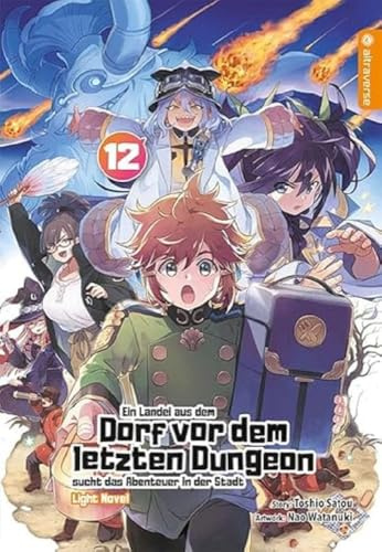 Ein Landei aus dem Dorf vor dem letzten Dungeon sucht das Abenteuer in der Stadt Light Novel 12 (Ein Landei aus dem Dorf vor dem letzten Dungeon…: Light Novel)