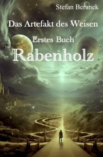 Das Artefakt des Weisen: Erstes Buch - Rabenholz