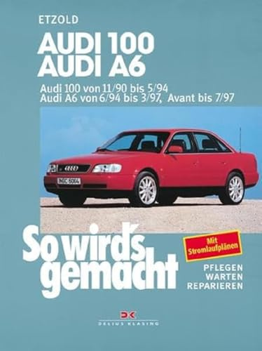 Audi 100 von 11/90 bis 5/94. Audi A6 von 6/94 bis 3/97, Avant bis 7/97: So wird's gemacht - Band 73
