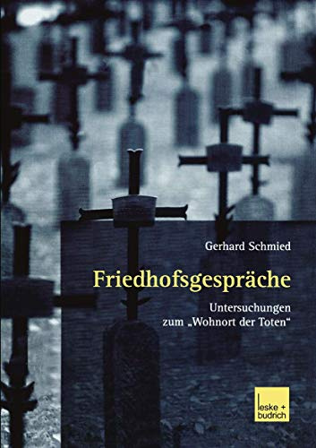 Friedhofsgespräche: Untersuchungen zum „Wohnort der Toten“