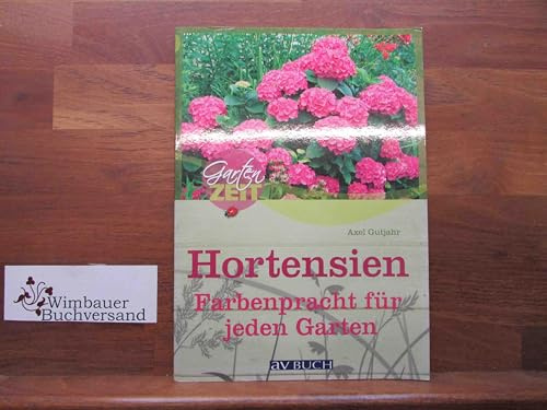 Hortensien: Farbenpracht für jeden Garten (Gartenzeit bei avBUCH)