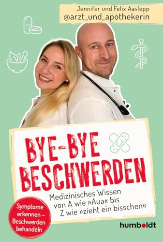 Bye-bye Beschwerden: Medizinisches Wissen von A wie Aua bis Z wie „zieht ein bisschen“. Symptome erkennen – Beschwerden behandeln