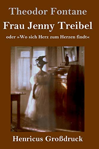 Frau Jenny Treibel (Großdruck): oder 'Wo sich Herz zum Herzen findt'