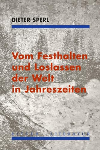 Vom Festhalten und Loslassen der Welt in Jahreszeiten