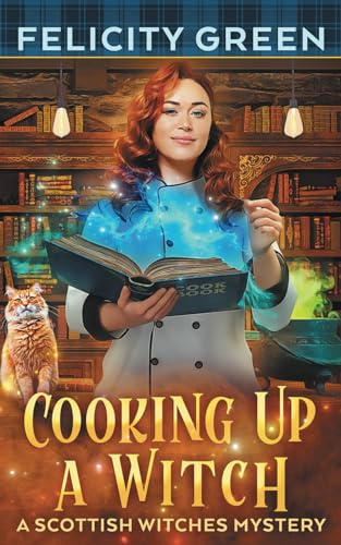 Cooking Up a Witch: A Scottish Witches Mystery: 3